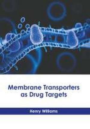 Membrane Transporters as Drug Targets de Henry Williams