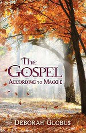 The Gospel According to Maggie de Deborah Globus