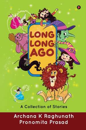 Long, Long Ago de Archana K Raghunath