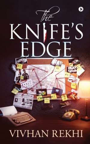 The Knife's Edge de Vivhan Rekhi