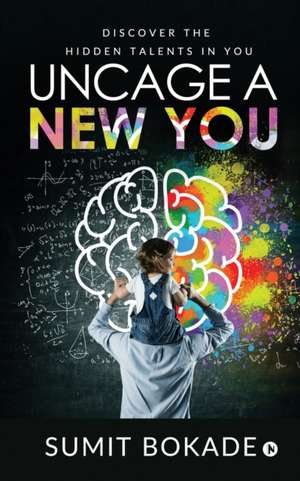 Uncage a New You de Sumit Bokade