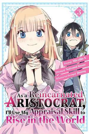 As a Reincarnated Aristocrat, I'll Use My Appraisal Skill to Rise in the World 3 (Manga) de Natsumi Inoue