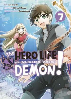 The Hero Life of a (Self-Proclaimed) Mediocre Demon! 7 de Shiroichi Amaui