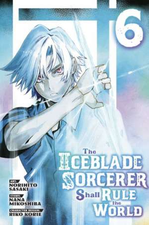 The Iceblade Sorcerer Shall Rule the World 6 de Norihito Sasaki