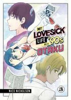 My Lovesick Life as a '90s Otaku 3 de Nico Nicholson