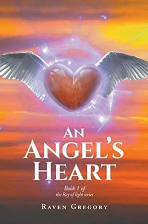 An Angel's Heart de Raven Gregory