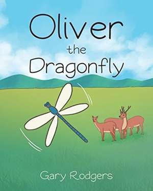 Oliver The Dragonfly de Gary Rodgers