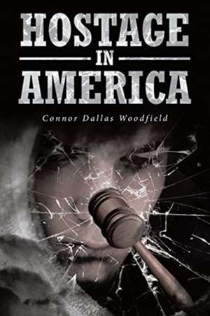 Hostage in America de Connor Dallas Woodfield