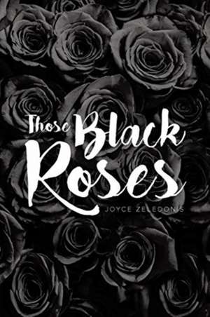Those Black Roses de Joyce Zeledonis