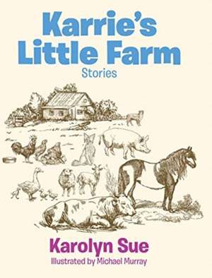 Karrie's Little Farm de Karolyn Sue