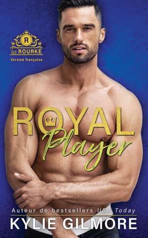 Royal Player - Version française de Kylie Gilmore