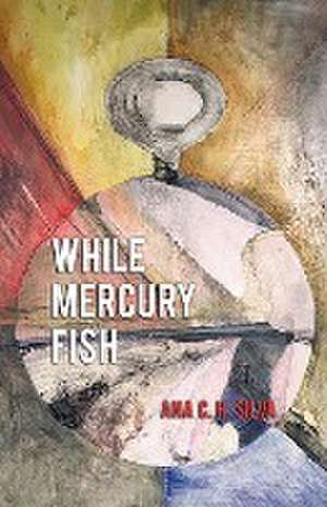 While Mercury Fish de Ana C. H. Silva