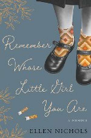 Remember Whose Little Girl You Are de Ellen Nichols