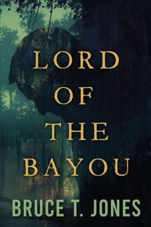 Lord of the Bayou de Bruce T. Jones