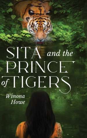 Sita and the Prince of Tigers de Winona Howe