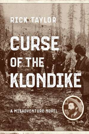 Curse of the Klondike de Rick Taylor