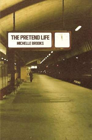 The Pretend Life de Michelle Brooks