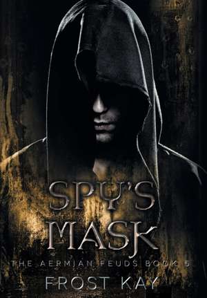 Spy's Mask de Frost Kay