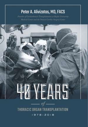 40 Years of Thoracic Organ Transplantation de Peter Alivizatos