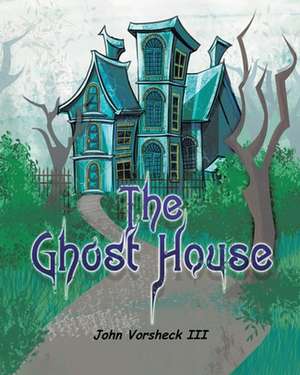 The Ghost House de John Vorsheck III