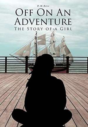 Off On An Adventure de D. M. Rose