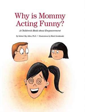 Why Is Mommy Acting Funny? de Robert Sky Allen Ph. D.