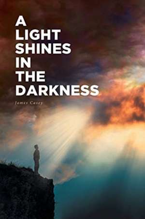 A Light Shines In The Darkness de James Casey