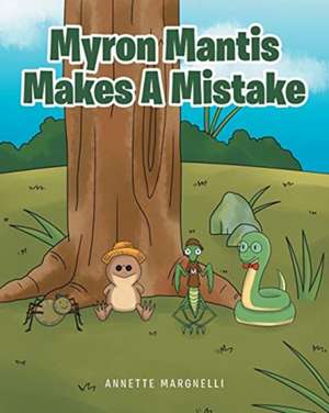 Myron Mantis Makes a Mistake de Annette Margnelli