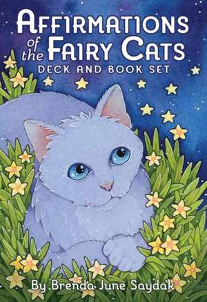 Affirmations of the Fairy Cats Deck and Book Set de Brenda June Saydak