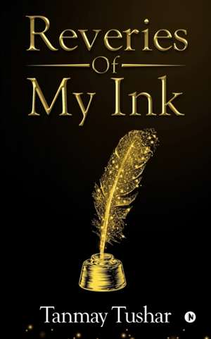 Reveries of my Ink de Tanmay Tushar