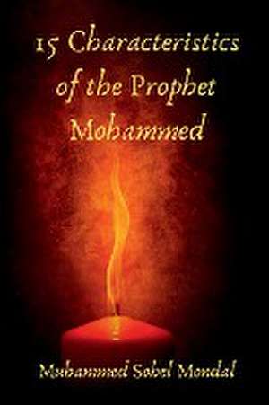 15 Characteristics of the Prophet Mohammed de Muhammed Sohel