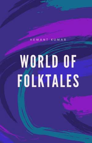 World Of Folktales de Hemant Kumar