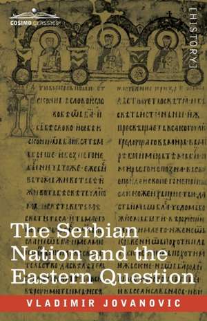 The Serbian Nation and the Eastern Question de Vladimir Jovanovic