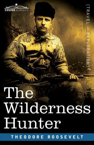 The Wilderness Hunter de Theodore Roosevelt