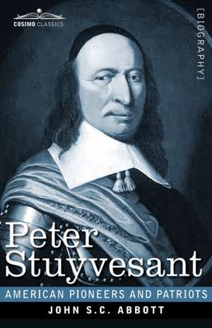 Peter Stuyvesant de John S. C. Abbott