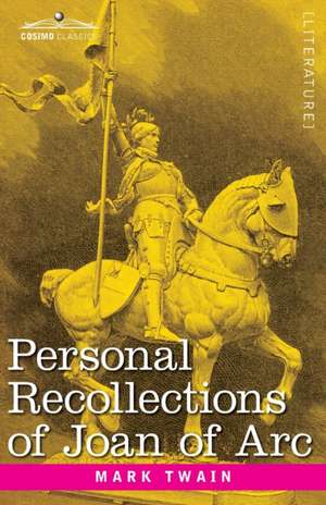 Personal Recollections of Joan of Arc de Mark Twain