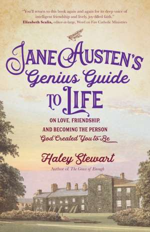 Jane Austen's Genius Guide to Life de Haley Stewart