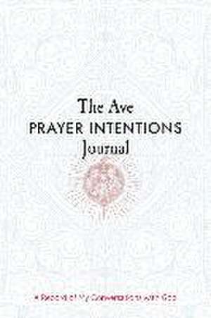 The Ave Prayer Intentions Journal de Heidi Hess Saxton