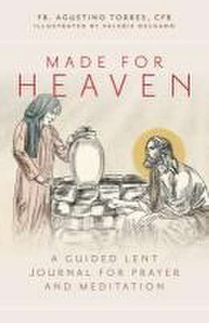 Made for Heaven de Fr Agustino Torres Cfr