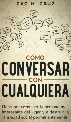 Como conversar con cualquiera de Zac M. Cruz