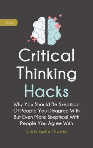 Critical Thinking Hacks 2 In 1 de Christopher Hayes