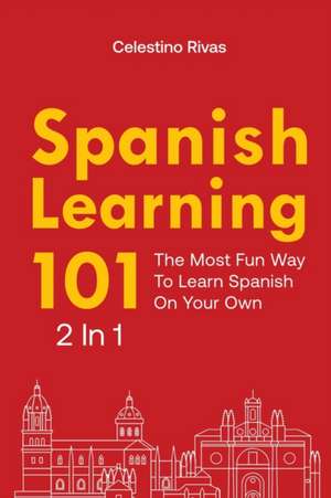 Spanish Learning 101 2 In 1 de Celestino Rivas