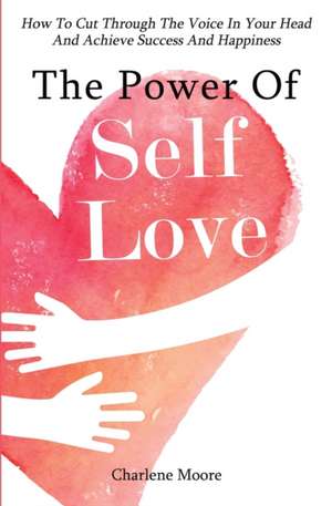 The Power Of Self-Love de Charlene Moore