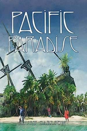Pacific Paradise de Kurt Carlson