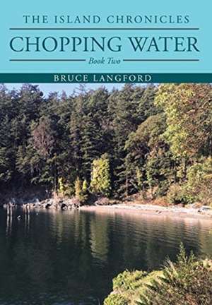 Chopping Water: Book Two de Bruce Langford