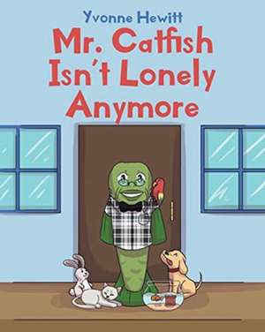 Mr. Catfish Isn't Lonely Anymore de Yvonne Hewitt