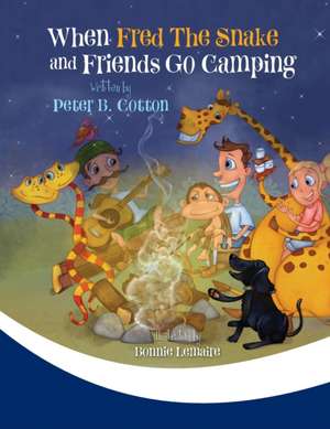 When Fred the Snake and Friends Go Camping de Peter B Cotton