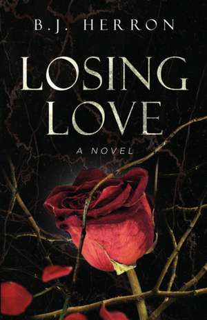 Losing Love de B J Herron