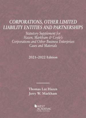 Corporations, Other Limited Liability Entities and Partnerships, Statutory Supplement, 2021-2022 de Jerry W. Markham