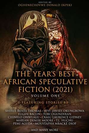 The Year's Best African Speculative Fiction (2021) de Oghenechovwe Donald Ekpeki